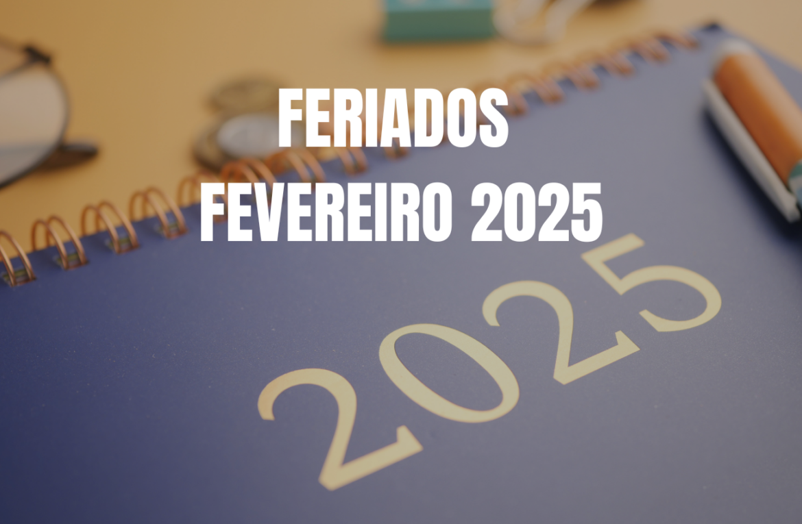 Descubra os feriados de fevereiro de 2025 e as datas comemorativas do mês.